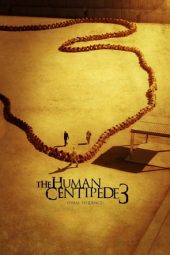 The Human Centipede III (Final Sequence) (2015)