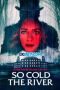 So Cold the River (2022) Sub